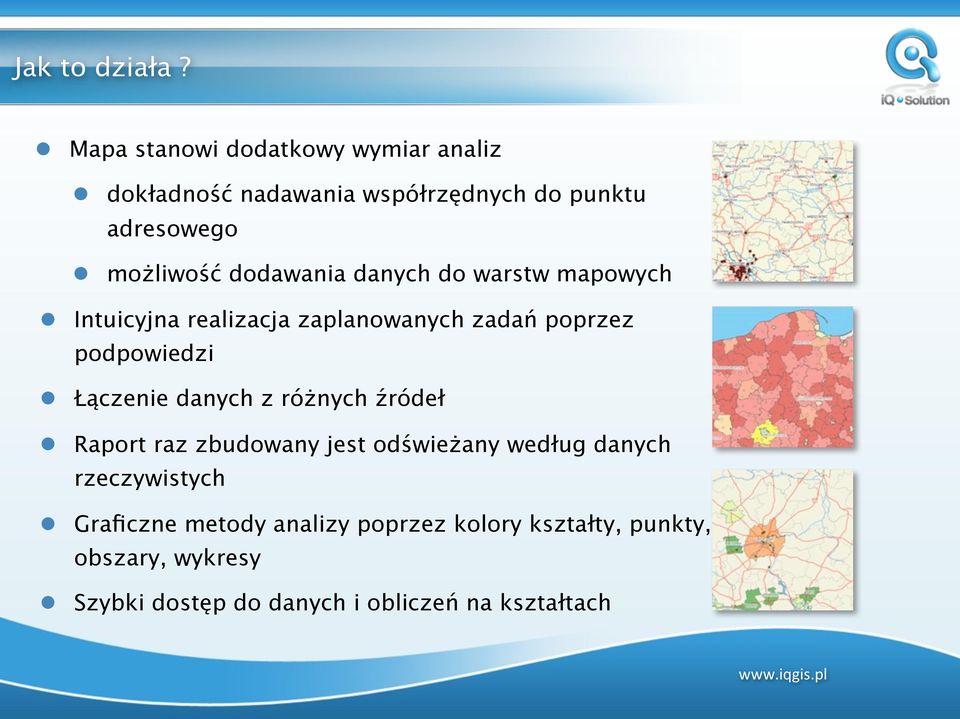 dodawania danych do warstw mapowych Intuicyjna realizacja zaplanowanych zadań poprzez podpowiedzi Łączenie