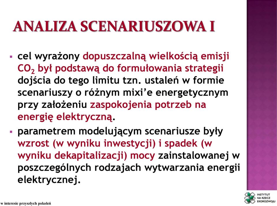 ustaleń w formie scenariuszy o różnym mixi e energetycznym przy założeniu zaspokojenia potrzeb na