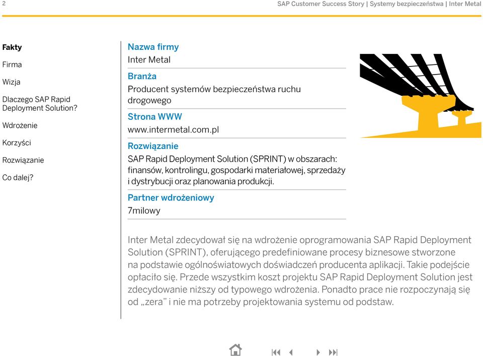 Partner wdrożeniowy 7milowy Inter Metal zdecydował się na wdrożenie oprogramowania SAP Rapid Deployment Solution (SPRINT), oferującego predefiniowane procesy biznesowe stworzone na