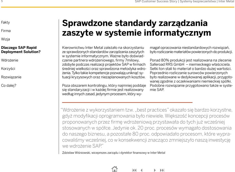 Tylko takie kompetencje pozwalają uniknąć sytuacji kryzysowych oraz niezaplanowanych kosztów.