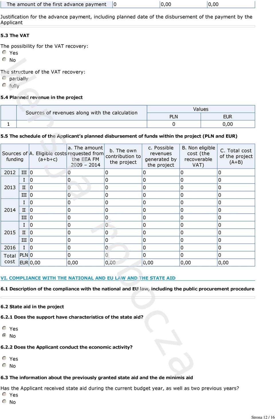 4 Planned revenue in the project Sources of revenues along with the calculation Values 1,00 5.