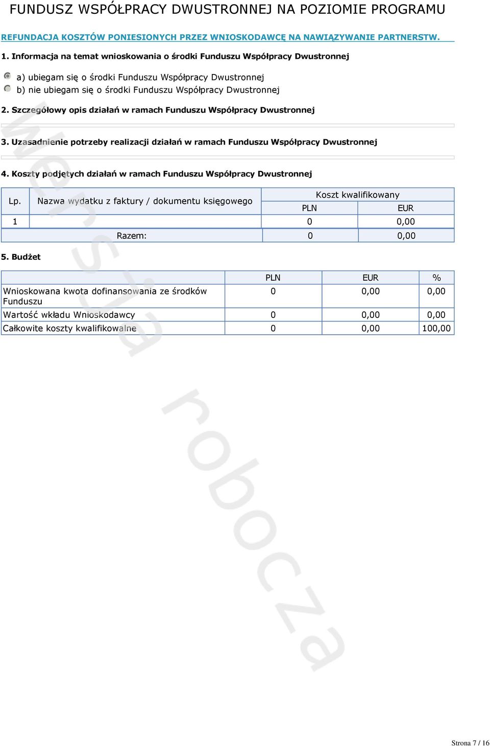 Szczegółowy opis działań w ramach Funduszu Współpracy Dwustronnej 3. Uzasadnienie potrzeby realizacji działań w ramach Funduszu Współpracy Dwustronnej 4.