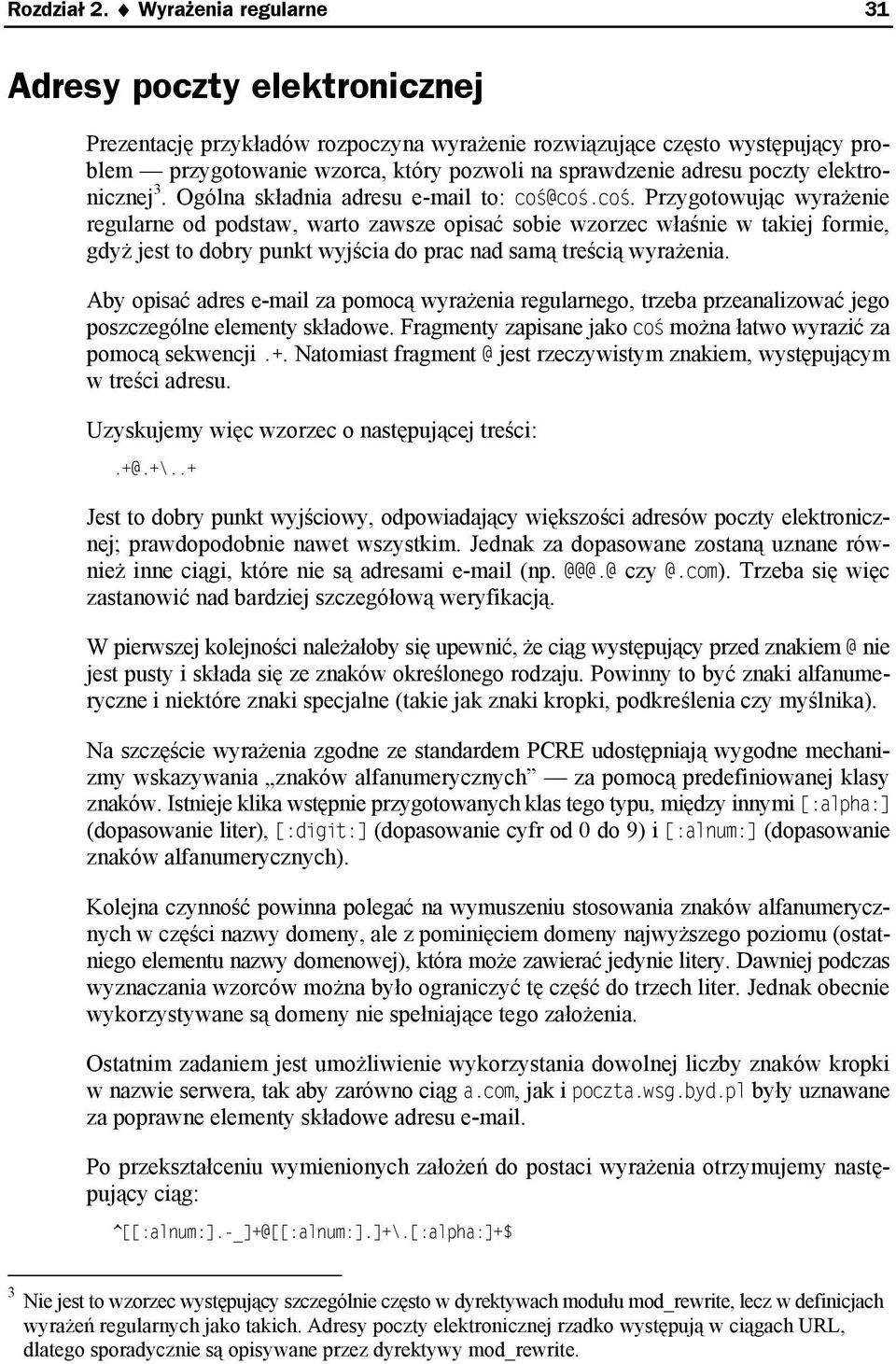 poczty elektronicznej 3. Ogólna składnia adresu e-mail to: coś@