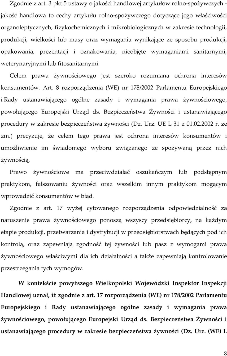 mikrobiologicznych w zakresie technologii, produkcji, wielkości lub masy oraz wymagania wynikające ze sposobu produkcji, opakowania, prezentacji i oznakowania, nieobjęte wymaganiami sanitarnymi,