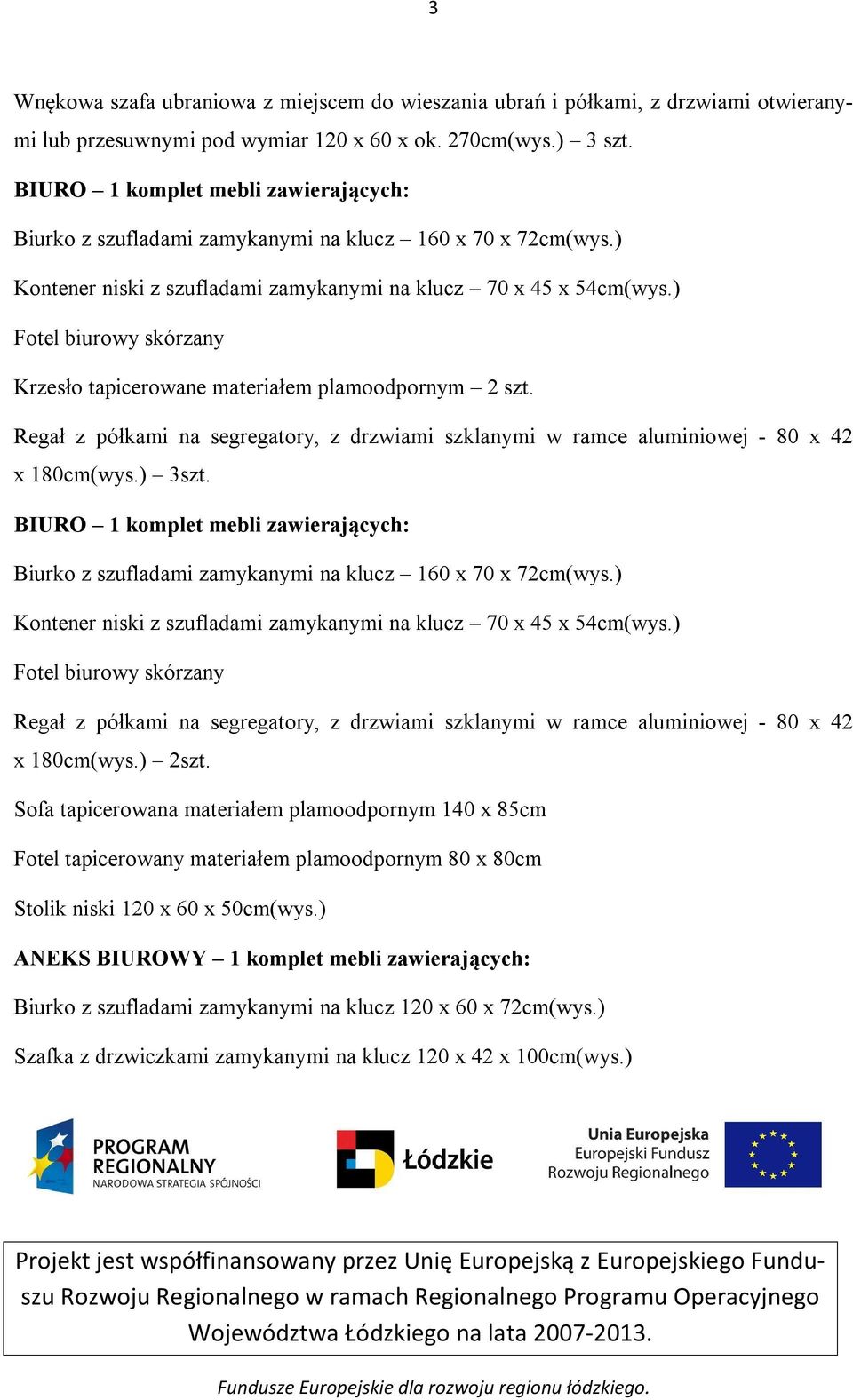 ) Fotel biurowy skórzany Krzesło tapicerowane materiałem plamoodpornym 2 szt. Regał z półkami na segregatory, z drzwiami szklanymi w ramce aluminiowej - 80 x 42 x 180cm(wys.) 3szt.