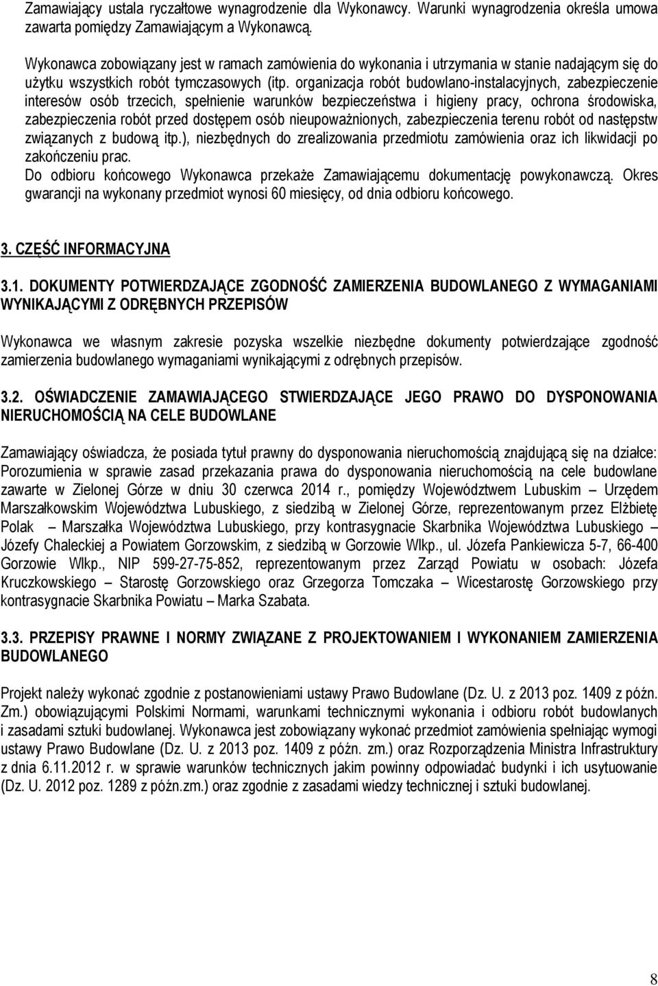 organizacja robót budowlano-instalacyjnych, zabezpieczenie interesów osób trzecich, spełnienie warunków bezpieczeństwa i higieny pracy, ochrona środowiska, zabezpieczenia robót przed dostępem osób