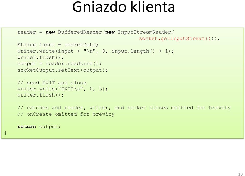 flush(); output = reader.readline(); socketoutput.settext(output); // send EXIT and close writer.