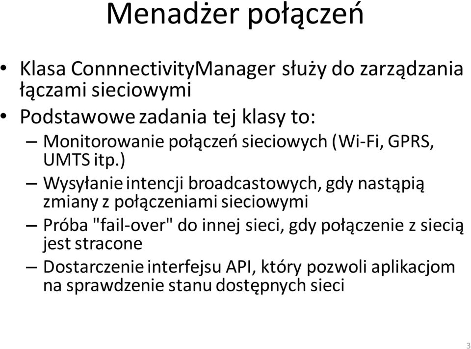 ) Wysyłanie intencji broadcastowych, gdy nastąpią zmiany z połączeniami sieciowymi Próba "fail-over" do