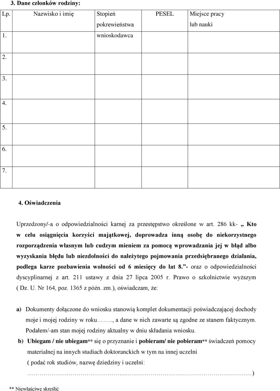 286 kk- Kto w celu osiągnięcia korzyści majątkowej, doprowadza inną osobę do niekorzystnego rozporządzenia własnym lub cudzym mieniem za pomocą wprowadzania jej w błąd albo wyzyskania błędu lub