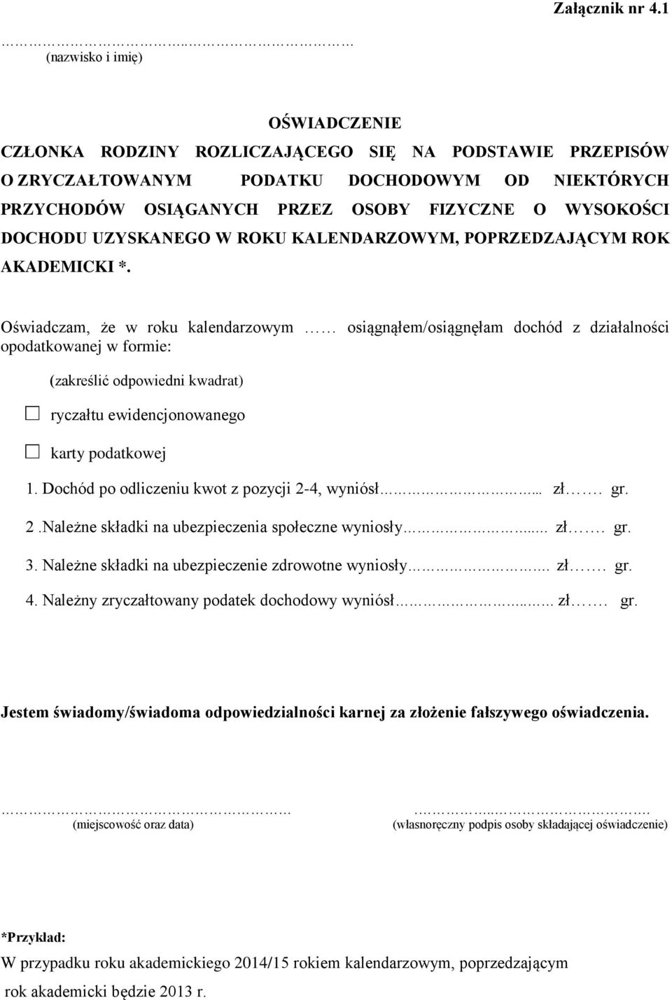 DOCHODU UZYSKANEGO W ROKU KALENDARZOWYM, POPRZEDZAJĄCYM ROK AKADEMICKI *.