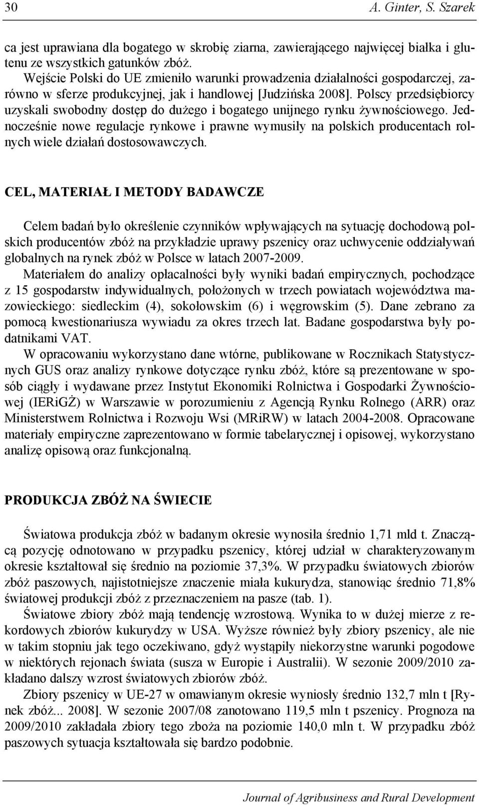 Polscy przedsiębiorcy uzyskali swobodny dostęp do dużego i bogatego unijnego rynku żywnościowego.