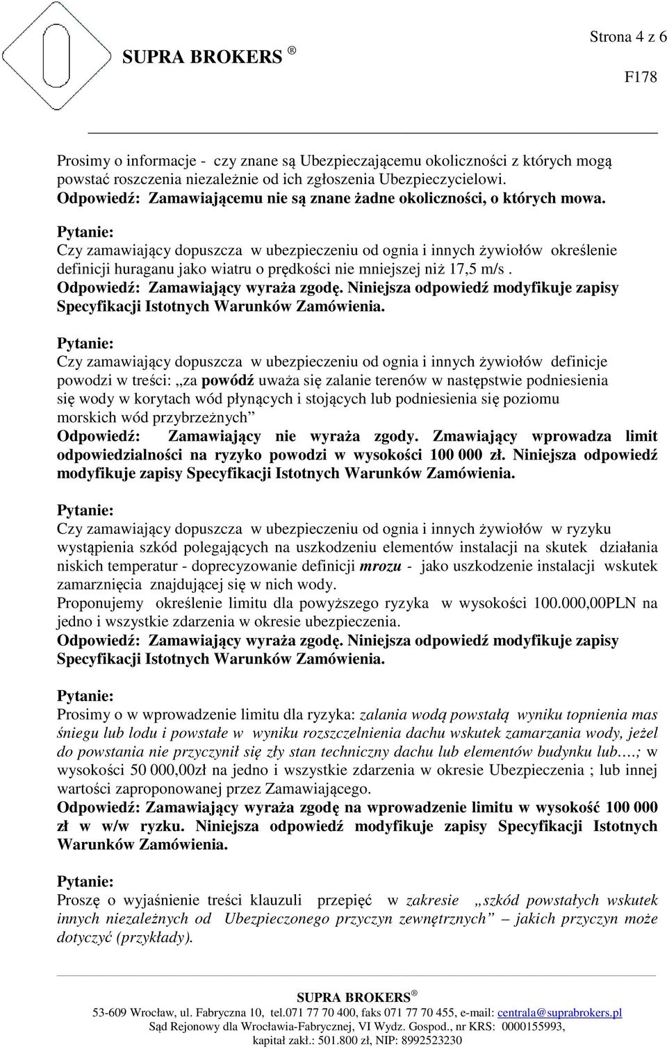 Czy zamawiający dopuszcza w ubezpieczeniu od ognia i innych żywiołów określenie definicji huraganu jako wiatru o prędkości nie mniejszej niż 17,5 m/s.