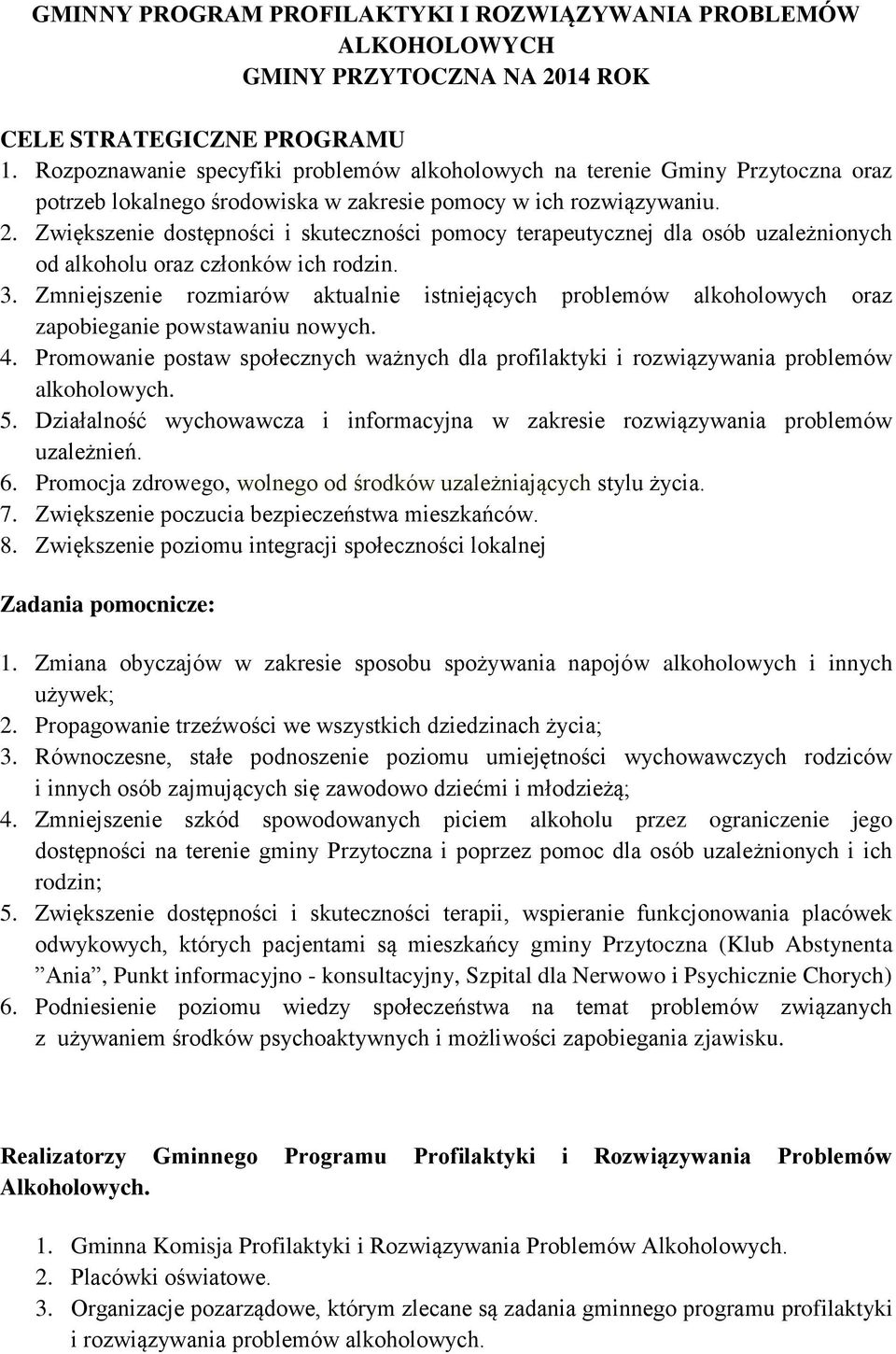 Zwiększenie dostępności i skuteczności pomocy terapeutycznej dla osób uzależnionych od alkoholu oraz członków ich rodzin. 3.