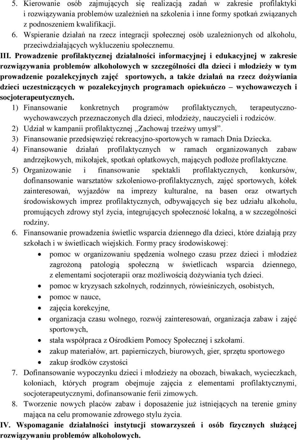 Prowadzenie profilaktycznej działalności informacyjnej i edukacyjnej w zakresie rozwiązywania problemów alkoholowych w szczególności dla dzieci i młodzieży w tym prowadzenie pozalekcyjnych zajęć