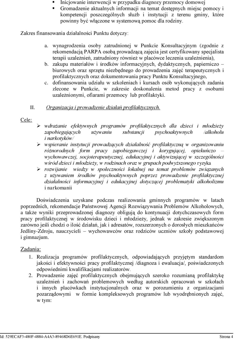 wynagrodzenia osoby zatrudnionej w Punkcie Konsultacyjnym (zgodnie z rekomendacją PARPA osobą prowadzącą zajęcia jest certyfikowany specjalista terapii uzależnień, zatrudniony również w placówce