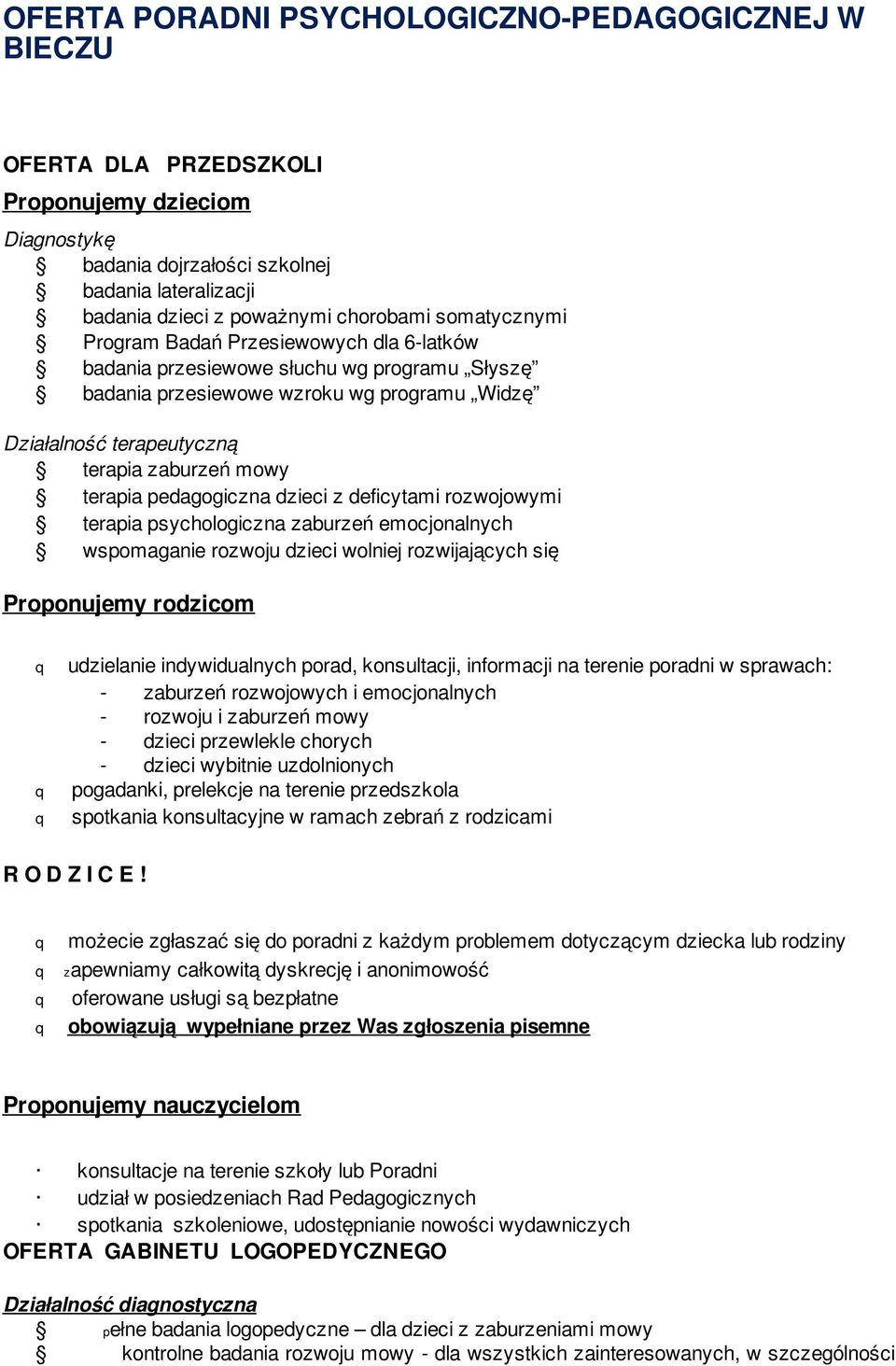 terapia pedagogiczna dzieci z deficytami rozwojowymi terapia psychologiczna zaburzeń emocjonalnych wspomaganie rozwoju dzieci wolniej rozwijających się Proponujemy rodzicom udzielanie indywidualnych