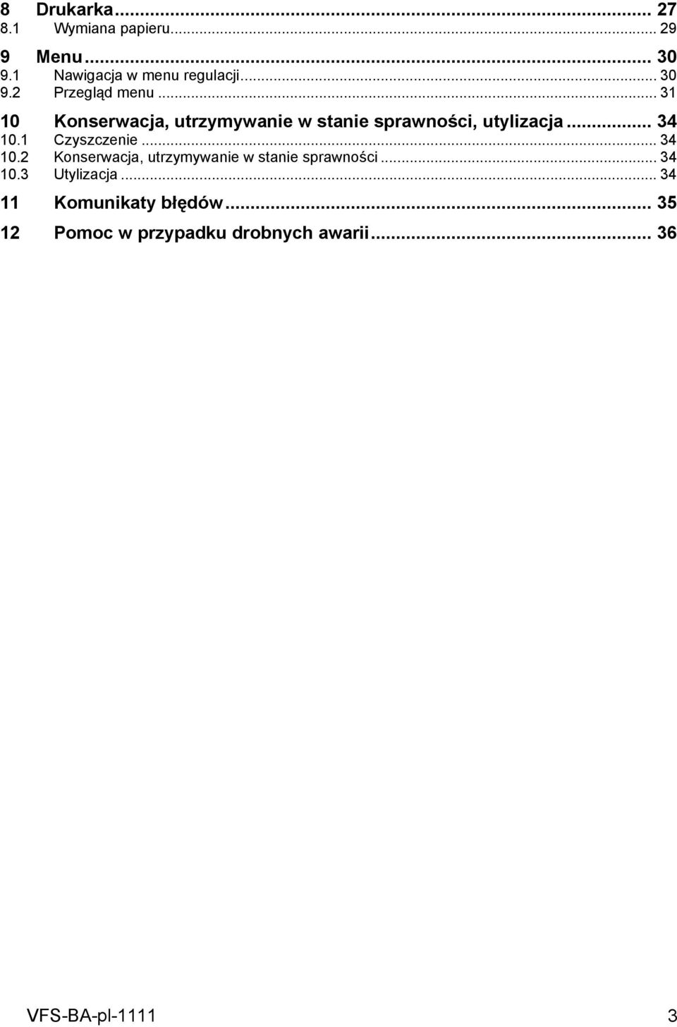 .. 34 10.1 Czyszczenie... 34 10.2 Konserwacja, utrzymywanie w stanie sprawności... 34 10.3 Utylizacja.