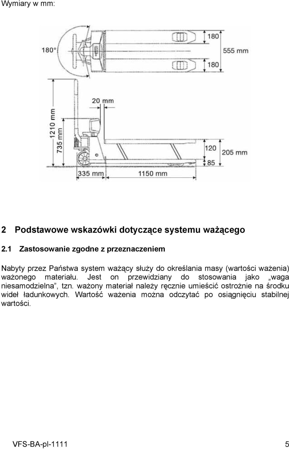 (wartości ważenia) ważonego materiału. Jest on przewidziany do stosowania jako waga niesamodzielna, tzn.