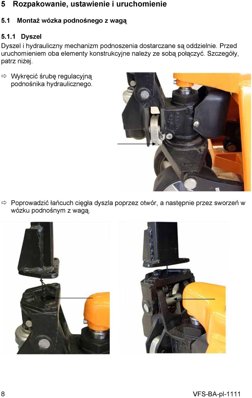 1 Dyszel Dyszel i hydrauliczny mechanizm podnoszenia dostarczane są oddzielnie.