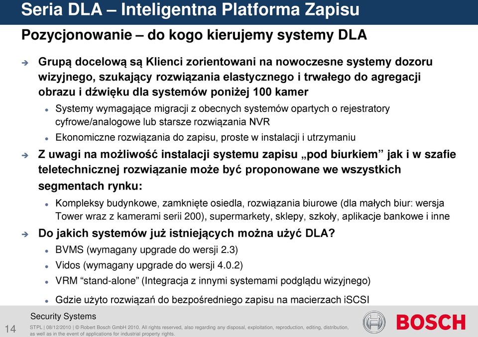 instalacji i utrzymaniu Z uwagi na możliwość instalacji systemu zapisu pod biurkiem jak i w szafie teletechnicznej rozwiązanie może być proponowane we wszystkich segmentach rynku: Kompleksy