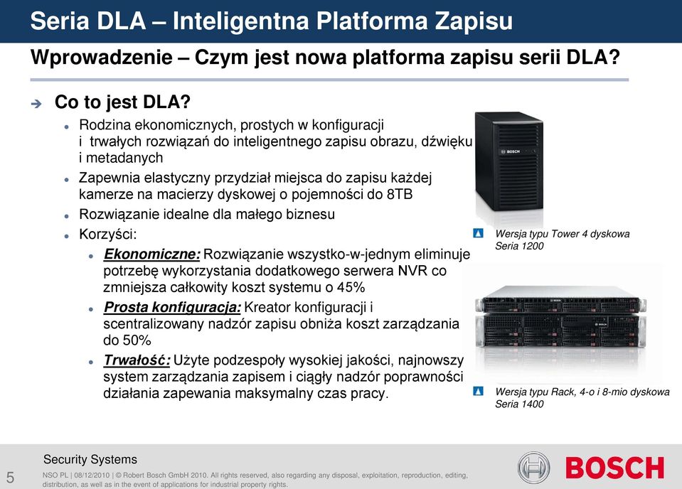 dyskowej o pojemności do 8TB Rozwiązanie idealne dla małego biznesu Korzyści: Ekonomiczne: Rozwiązanie wszystko-w-jednym eliminuje potrzebę wykorzystania dodatkowego serwera NVR co zmniejsza