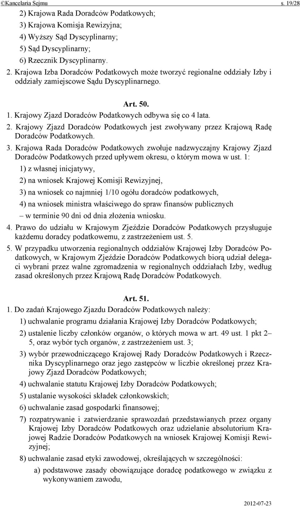 Krajowa Rada Doradców Podatkowych zwołuje nadzwyczajny Krajowy Zjazd Doradców Podatkowych przed upływem okresu, o którym mowa w ust.