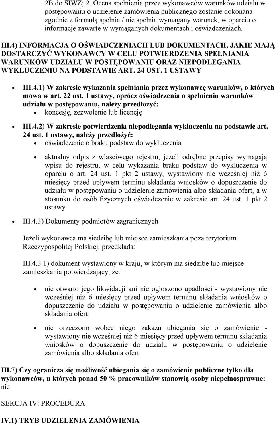 informacje zawarte w wymaganych dokumentach i oświadczeniach. III.