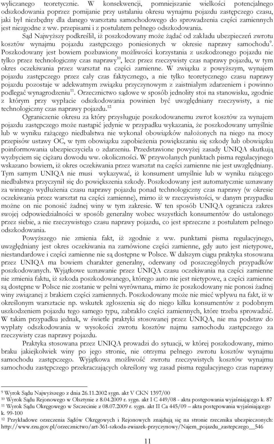 sprowadzenia części zamiennych jest niezgodne z ww. przepisami i z postulatem pełnego odszkodowania.