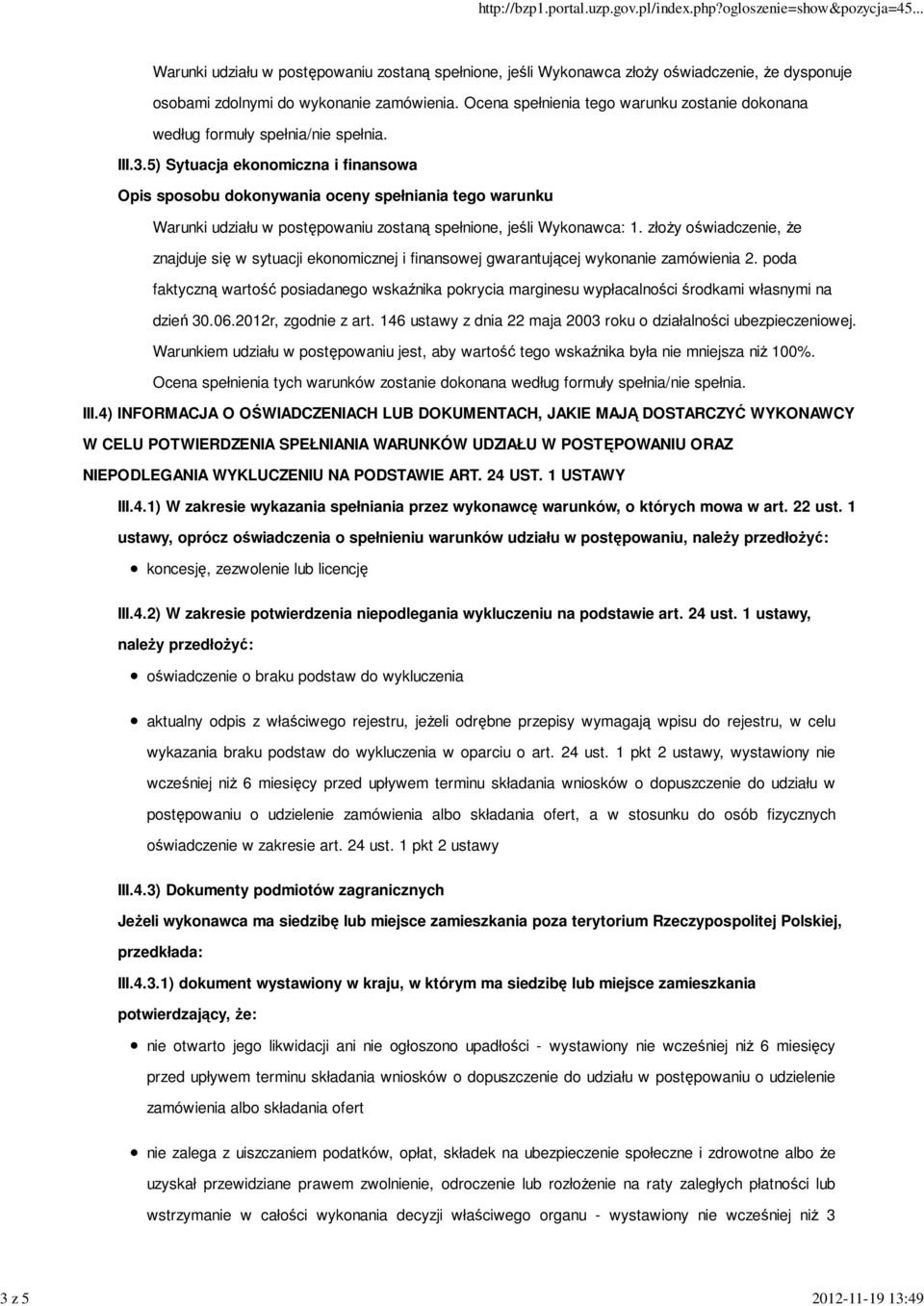 złoŝy oświadczenie, Ŝe znajduje się w sytuacji ekonomicznej i finansowej gwarantującej wykonanie zamówienia 2.