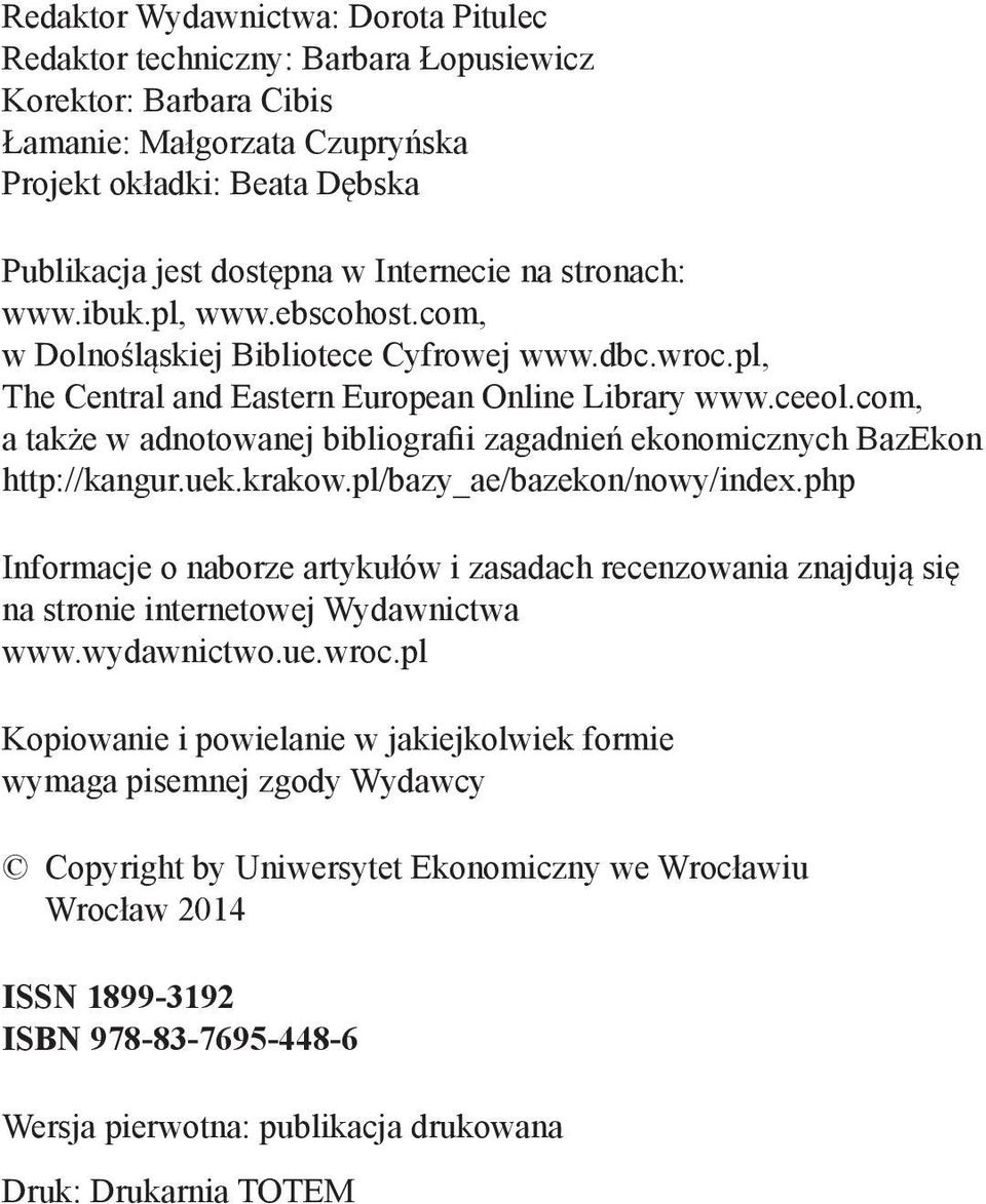 com, a także w adnotowanej bibliografii zagadnień ekonomicznych BazEkon http://kangur.uek.krakow.pl/bazy_ae/bazekon/nowy/index.