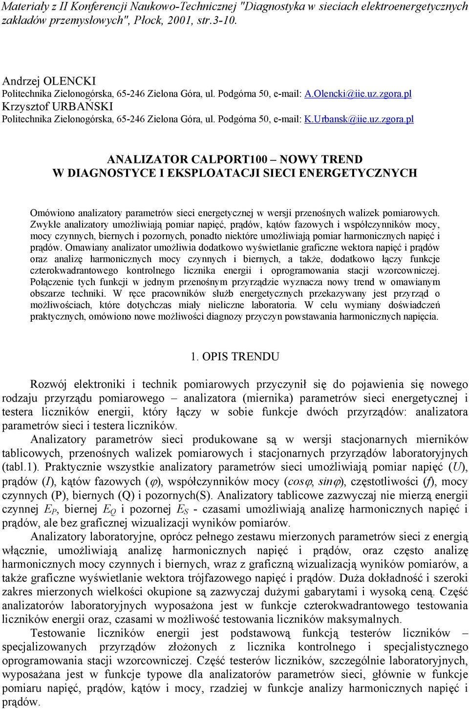 pl Krzysztof URBAŃSKI Poltechnka Zelonogórska, 65-46 Zelona Góra, ul. Podgórna 50, e-mal: K.Urbansk@e.uz.zgora.