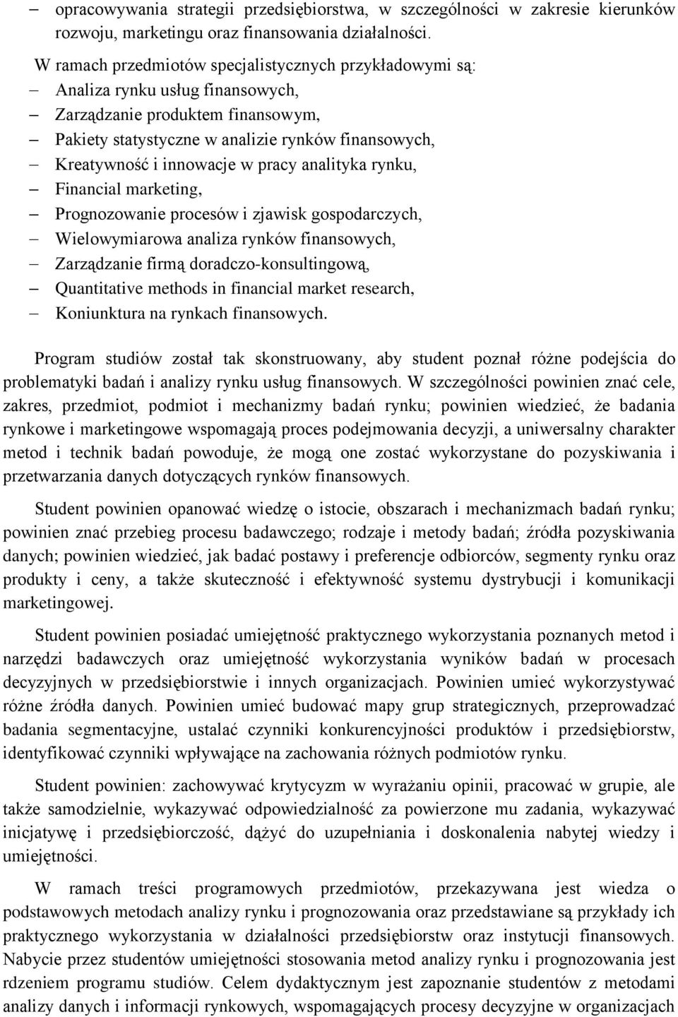 w pracy analityka rynku, Financial marketing, Prognozowanie procesów i zjawisk gospodarczych, Wielowymiarowa analiza rynków finansowych, Zarządzanie firmą doradczo-konsultingową, Quantitative methods