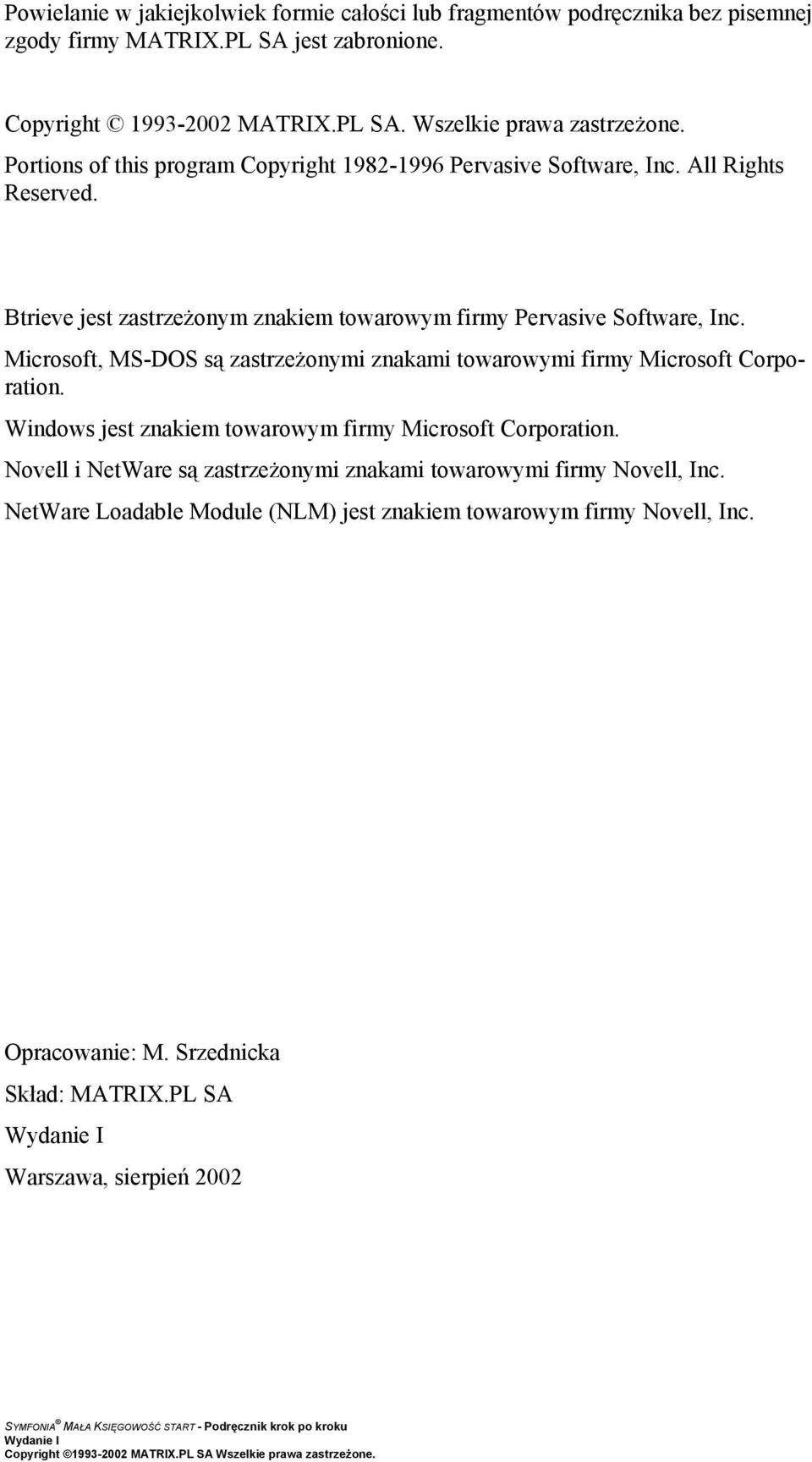 Microsoft, MS-DOS są zastrzeżonymi znakami towarowymi firmy Microsoft Corporation. Windows jest znakiem towarowym firmy Microsoft Corporation.
