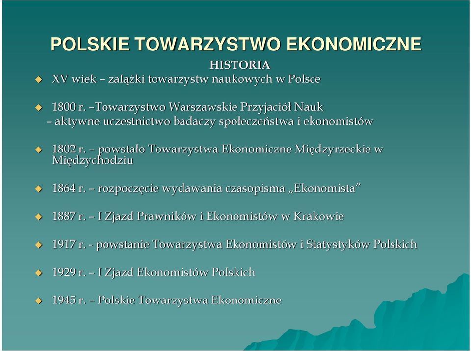 powstało Towarzystwa Ekonomiczne Międzyrzeckie w Międzychodziu 1864 r. rozpoczęcie wydawania czasopisma Ekonomista 1887 r.