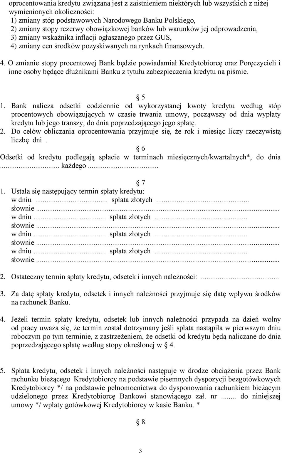 zmiany cen środków pozyskiwanych na rynkach finansowych. 4.