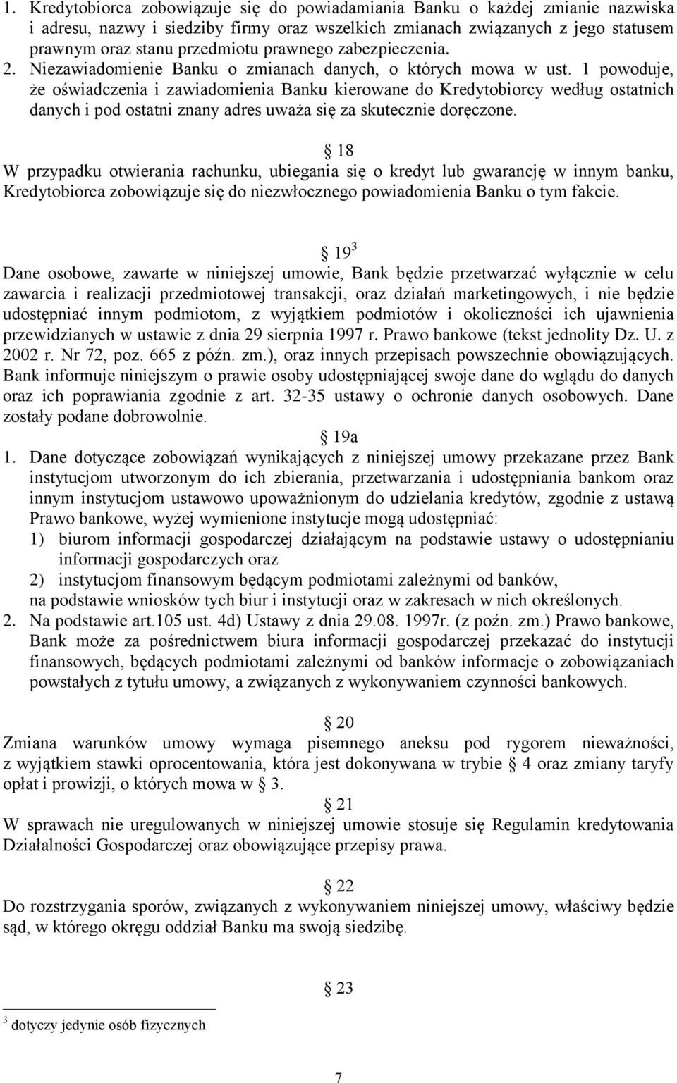 1 powoduje, że oświadczenia i zawiadomienia Banku kierowane do Kredytobiorcy według ostatnich danych i pod ostatni znany adres uważa się za skutecznie doręczone.