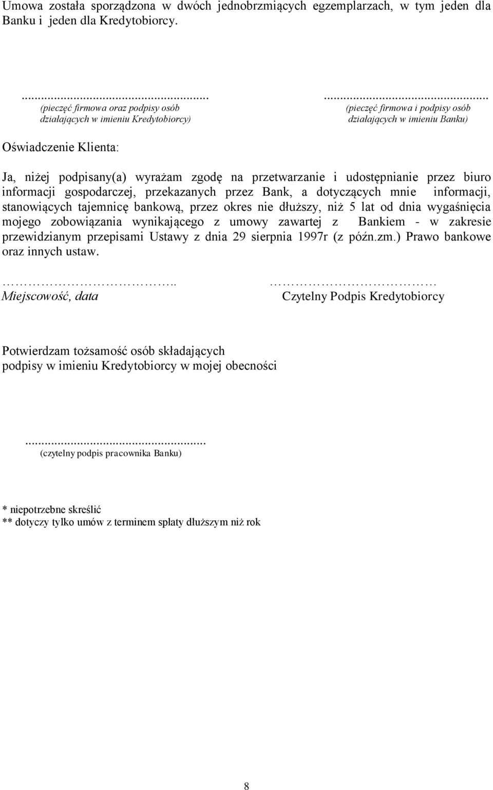 zgodę na przetwarzanie i udostępnianie przez biuro informacji gospodarczej, przekazanych przez Bank, a dotyczących mnie informacji, stanowiących tajemnicę bankową, przez okres nie dłuższy, niż 5 lat