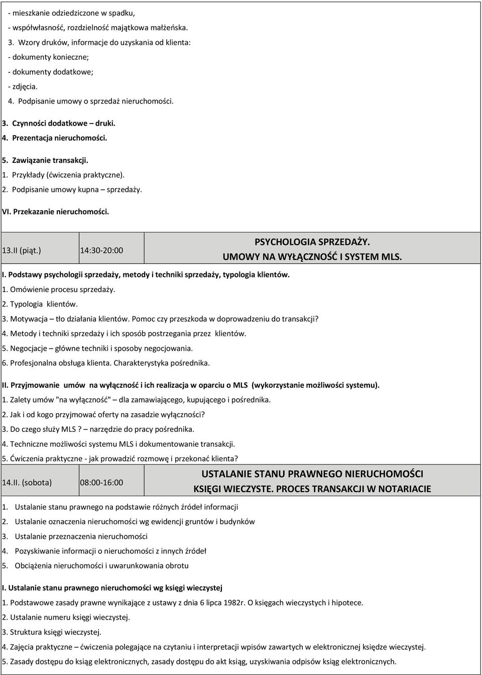 Podpisanie umowy kupna sprzedaży. VI. Przekazanie nieruchomości. 13.II (piąt.) 14:30-20:00 PSYCHOLOGIA SPRZEDAŻY. UMOWY NA WYŁĄCZNOŚĆ I 