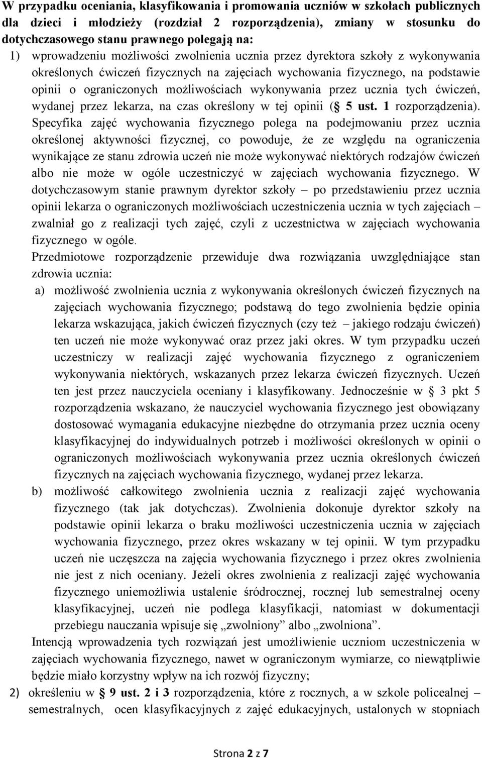 wykonywania przez ucznia tych ćwiczeń, wydanej przez lekarza, na czas określony w tej opinii ( 5 ust. 1 rozporządzenia).