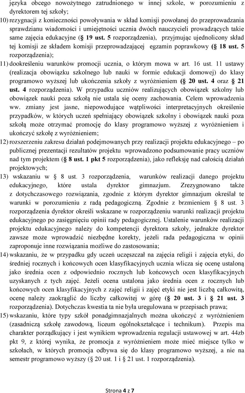 5 rozporządzenia), przyjmując ujednolicony skład tej komisji ze składem komisji przeprowadzającej egzamin poprawkowy ( 18 ust.