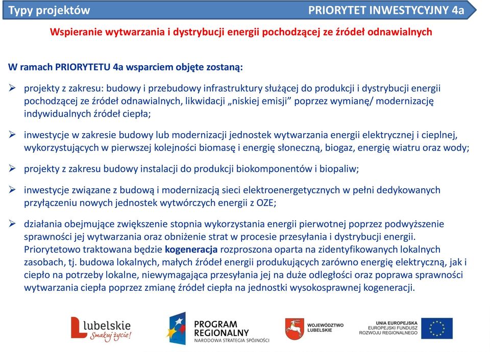 zakresie budowy lub modernizacji jednostek wytwarzania energii elektrycznej i cieplnej, wykorzystujących w pierwszej kolejności biomasę i energię słoneczną, biogaz, energię wiatru oraz wody; projekty