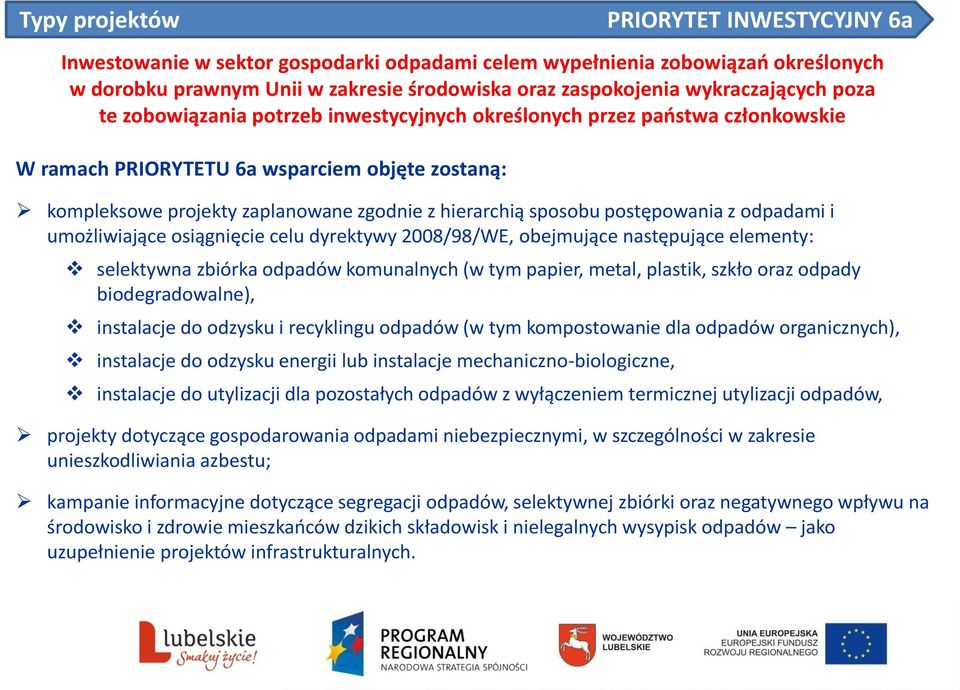 umożliwiające osiągnięcie celu dyrektywy 2008/98/WE, obejmujące następujące elementy: selektywna zbiórka odpadów komunalnych (w tym papier, metal, plastik, szkło oraz odpady biodegradowalne),