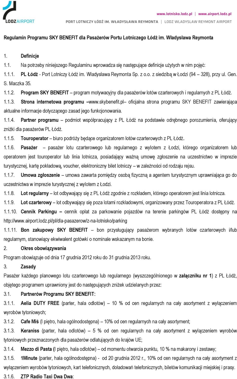 1.1.3. Strona internetowa programu www.skybenefit.pl oficjalna strona programu SKY BENEFIT zawierająca aktualne informacje dotyczącego zasad jego funkcjonowania. 1.1.4.