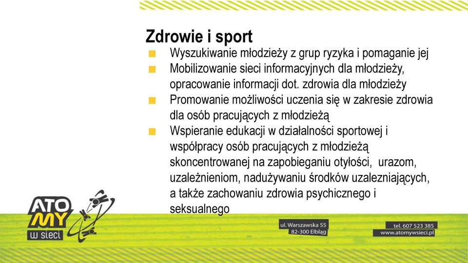 zdrowia dla młodzieży Promowanie możliwości uczenia się w zakresie zdrowia dla osób pracujących z młodzieżą Wspieranie