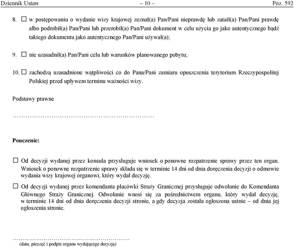 takiego dokumentu jako autentycznego Pan/Pani używał(a); 9. nie uzasadnił(a) Pan/Pani celu lub warunków planowanego pobytu; 10.