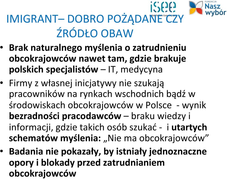 środowiskach obcokrajowców w Polsce - wynik bezradności pracodawców braku wiedzy i informacji, gdzie takich osób szukać - i