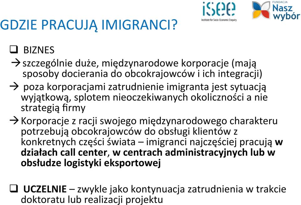 imigranta jest sytuacją wyjątkową, splotem nieoczekiwanych okoliczności a nie strategią firmy à Korporacje z racji swojego międzynarodowego charakteru