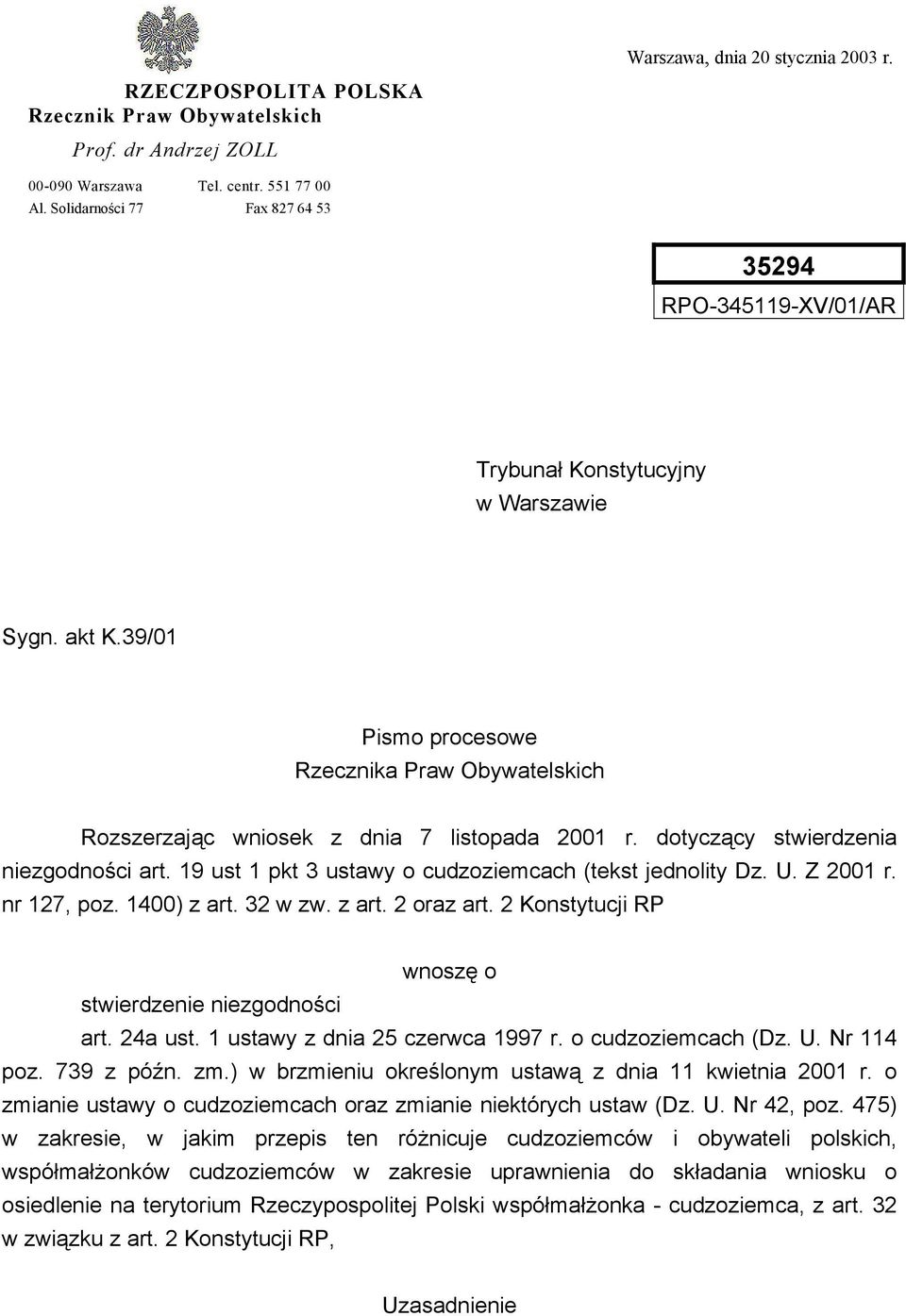 39/01 Pismo procesowe Rzecznika Praw Obywatelskich Rozszerzając wniosek z dnia 7 listopada 2001 r. dotyczący stwierdzenia niezgodności art. 19 ust 1 pkt 3 ustawy o cudzoziemcach (tekst jednolity Dz.