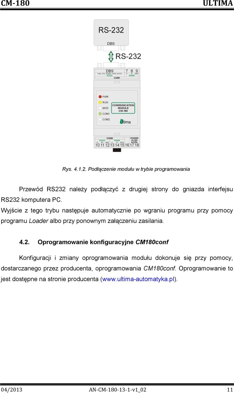 Wyjście z tego trybu następuje automatycznie po wgraniu programu przy pomocy programu Loader albo przy ponownym załączeniu zasilania. 4.2.