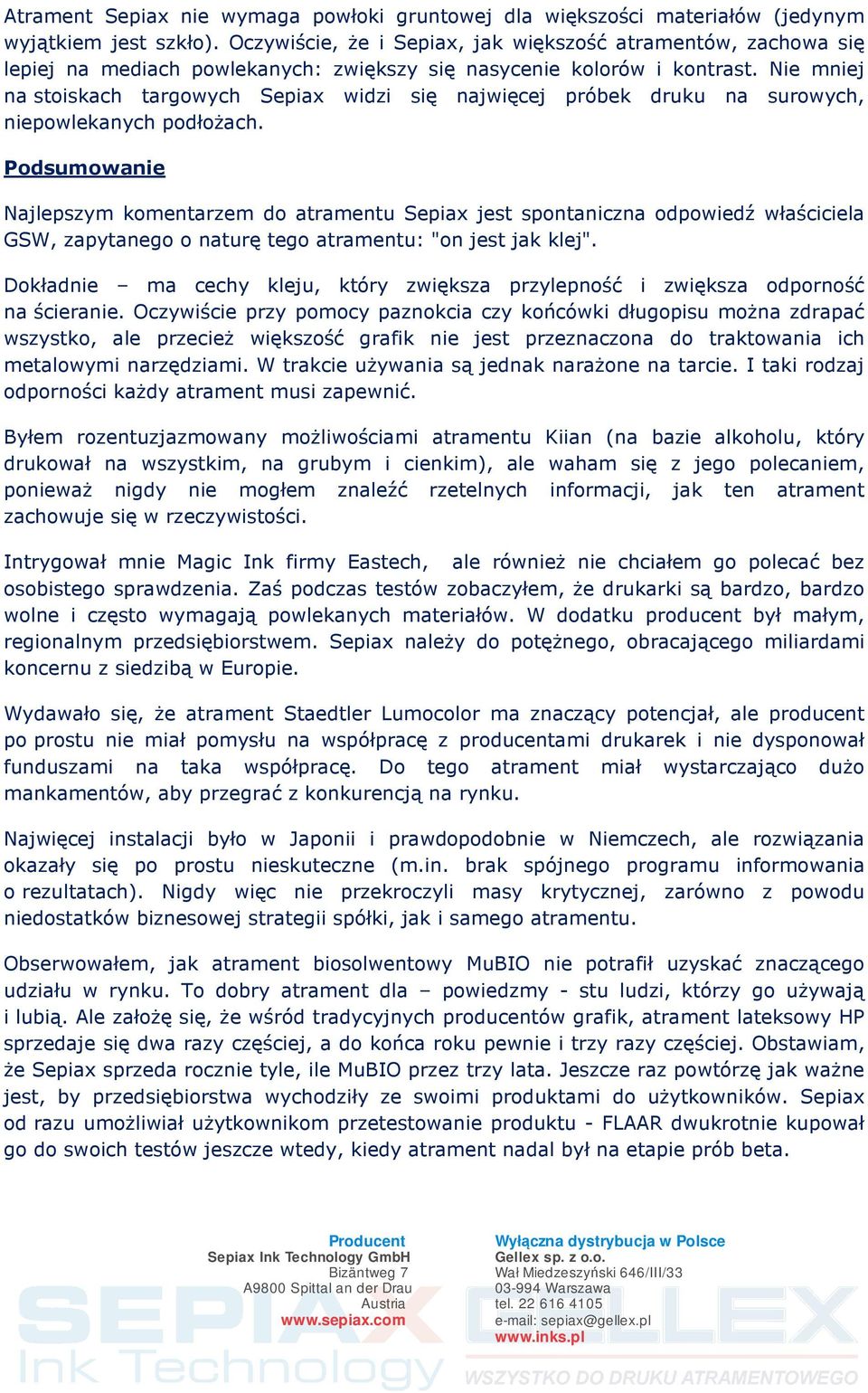 Nie mniej na stoiskach targowych Sepiax widzi się najwięcej próbek druku na surowych, niepowlekanych podłożach.